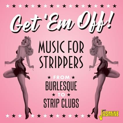 Get 'Em Off. Music for Strippers - CD Audio
