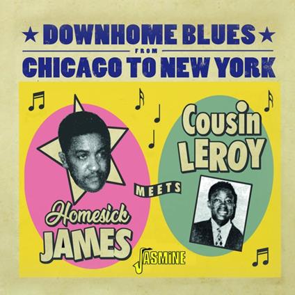 Downhome Blues From Chicago To New York - CD Audio di Homesick James,Cousin Leroy