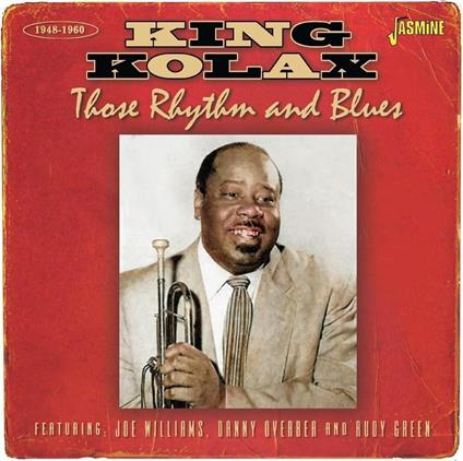 Those Rhythm And Blues - CD Audio di King Kolax
