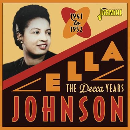 The Decca Years, 1941-1952 - CD Audio di Ella Johnson