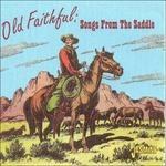 Old Faithful. Songs from the Saddle - CD Audio