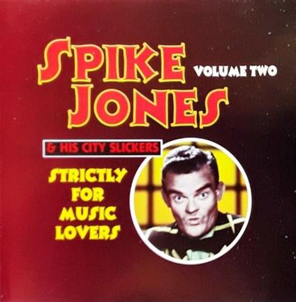 Strictly For Music Lovers - Volume Two - CD Audio di Spike Jones