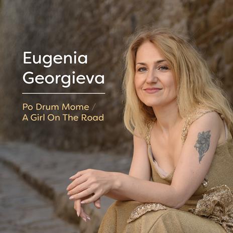 Po Drum Mome. A Girl on the Road - CD Audio di Eugenia Georgieva