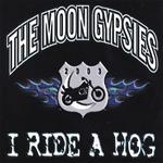 Moon Gypsies - I Ride A Hog