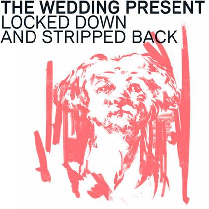 Locked Down And Stripped Back - Vinile LP di Wedding Present