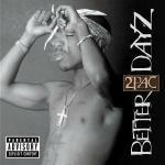 Better Dayz - CD Audio di 2Pac