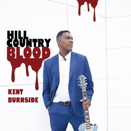 Hill Country Blood - CD Audio di Kent Burnside