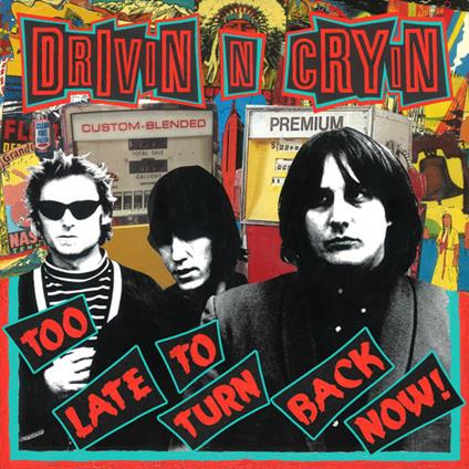 Too Late to Turn Back Now - Vinile LP di Drivin N Cryin