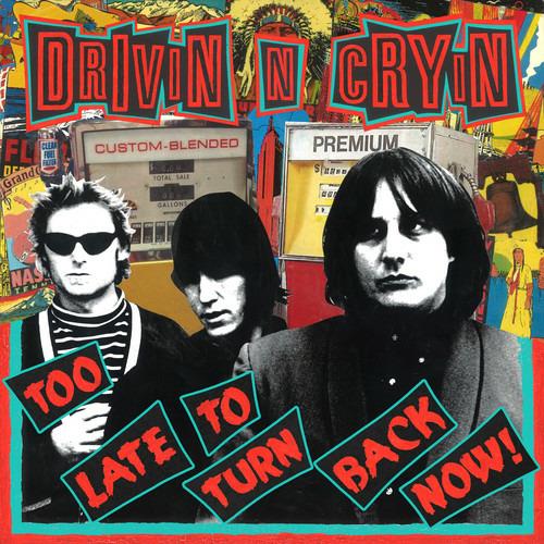 Too Late to Turn Back Now - Vinile LP di Drivin N Cryin