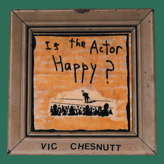 Is The Actor Happy? (Seaglass & Gold Vinyl) - Vinile LP di Vic Chesnutt