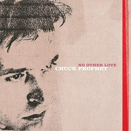 No Other Love - Vinile LP di Chuck Prophet