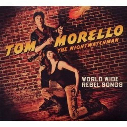 The Nightwatchman. World Wide Rebel Songs - CD Audio di Tom Morello