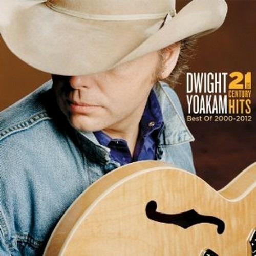 21st Century Hits - CD Audio di Dwight Yoakam