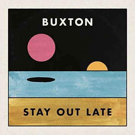Stay Out Late - CD Audio di Buxton