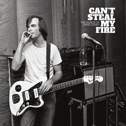 Can't Steal My Fire. The Songs of David Olney - CD Audio