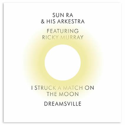 I Struck A Match On The Moon - Dreamsville - Vinile 7'' di Sun Ra Arkestra