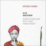 Without a Word - CD Audio di Alexis Maksymiw