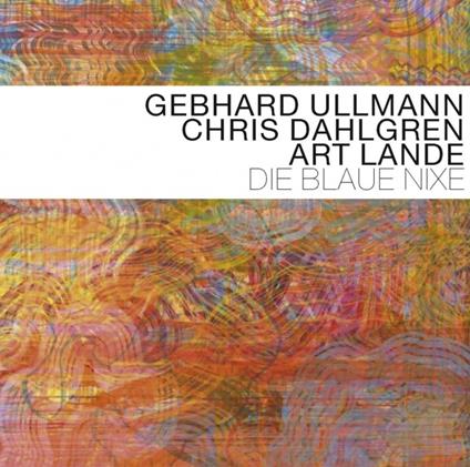Die Blaue Nixe - CD Audio di Gebhard Ullmann