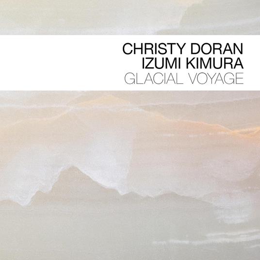 Glacial Voyage - CD Audio di Christy Doran,Izumi Komura