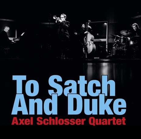 To Satch And Duke - CD Audio di Axel Schlosser