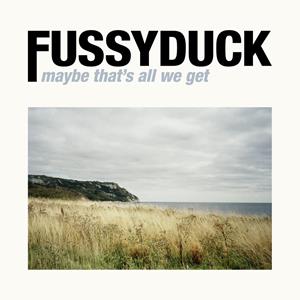 CD Maybe That's All We Get Fussyduck