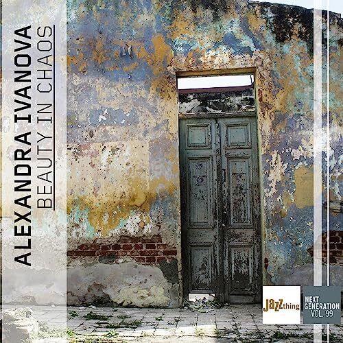 Beauty In Chaos - Jazz Thing Next Generation Vol. 99 - CD Audio di Alexandra Ivanova