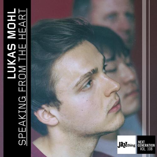 Speaking From The Heart - Jazz Thing Next Generation Vol. 108 - CD Audio di Lukas Mohl