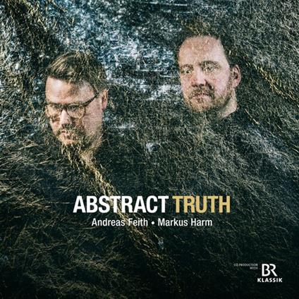 Abstract Truth - CD Audio di Markus Harm,Andreas Feith