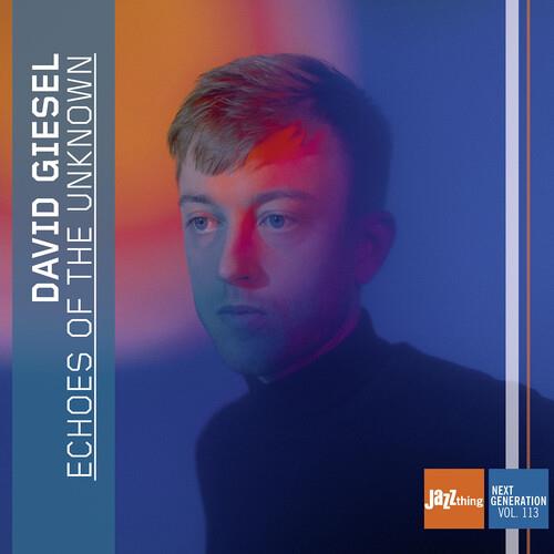 Echoes Of The Unknown - Jazz Thing Next Generation Vol. 113 - CD Audio di David Giesel