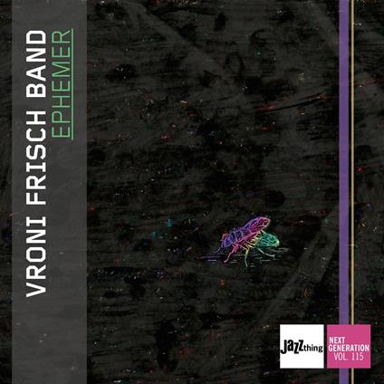 Ephemer - Jazz Thing Next Generation Vol. 115 - CD Audio di Vroni Frisch