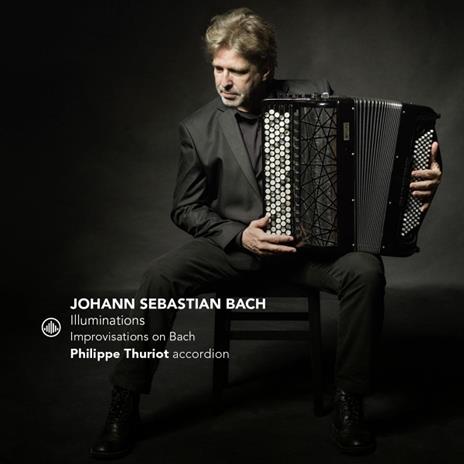 Illuminations. Improvisations On - CD Audio di Johann Sebastian Bach,Philippe Thuriot