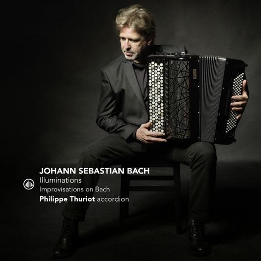 Illuminations. Improvisations On - CD Audio di Johann Sebastian Bach,Philippe Thuriot