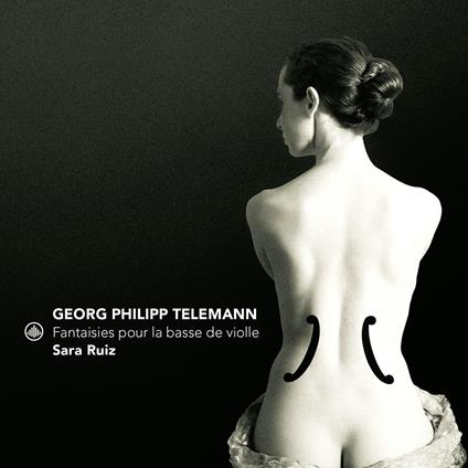 Fantaisies Pour La Basse De Violle - CD Audio di Georg Philipp Telemann,Sara Ruiz