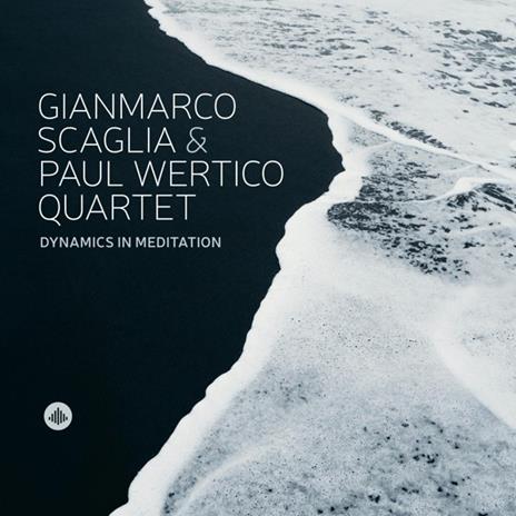 Dynamics In Meditation - CD Audio di Gianmarco & Paul Wertico Quartet Scaglia