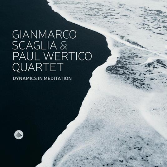 Dynamics In Meditation - CD Audio di Gianmarco & Paul Wertico Quartet Scaglia