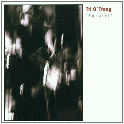 Fordivi - CD Audio di Tri O'Trang