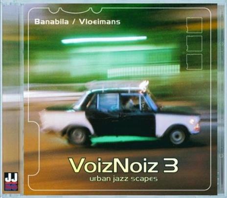 Voiz Noiz 3 - CD Audio di Eric Vloeimans,Michel Banabila