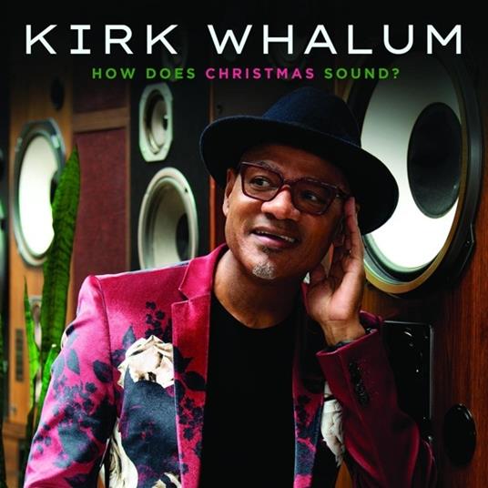 How Does Christmas Sound? - CD Audio di Kirk Whalum