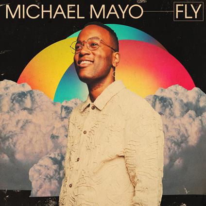 Fly - CD Audio di Michael Mayo