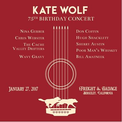 Kate Wolf 75th Birthday Concert - CD Audio di Kate Wolf