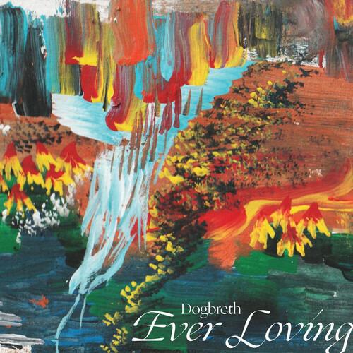 Ever Loving - Vinile LP di Dogbreth