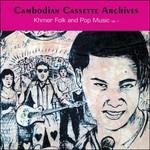 Cambodian Cassette Archives. Khmer Folk and Pop Music vol.1