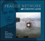 Fragile Network - CD Audio di Christof Lauer