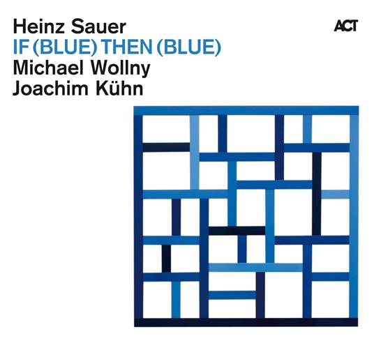 If (Blue) Then (Blue) - CD Audio di Heinz Sauer