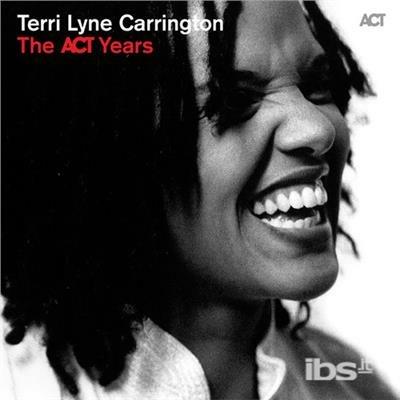 The ACT Years - CD Audio di Terri Lyne Carrington