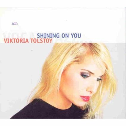 Shining On You - CD Audio di Viktoria Tolstoy