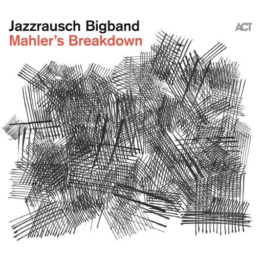 Mahler's Breakdown - Vinile LP di Jazzrausch Bigband