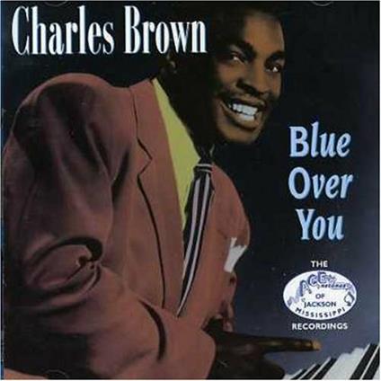 Blue Over You - CD Audio di Charles Brown