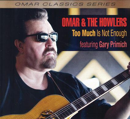Too Much Is Not Enough - CD Audio di Omar & the Howlers