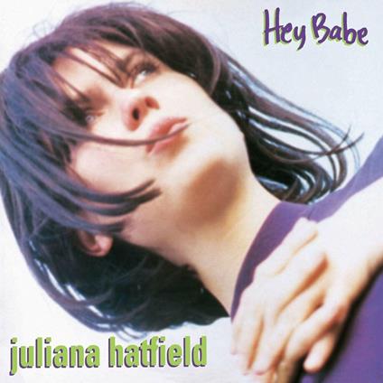 Hey Babe (25th Anniversary Vinyl Reissue) - Vinile LP di Juliana Hatfield